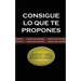 Consigue lo que te Propones (The Go-Getter, Spanish Edition)