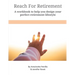 Reach For Retirement: A workbook to help you design your perfect retirement lifestyle