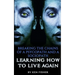 Breaking The Chains Of A Psycopath And A Sociopath: Learning How to Live Again