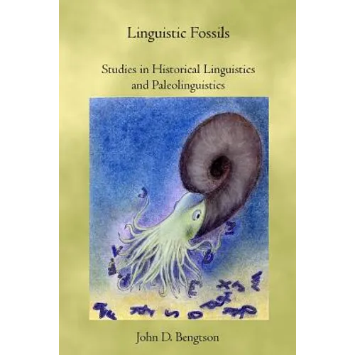 Linguistic Fossils: Studies in Historical Linguistics and Paleolinguistics