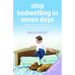 Stop Bedwetting in Seven Days: A simple step-by-step guide to help children conquer bedwetting problems