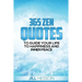 365 Zen Quotes to Guide Your Life to Happiness and Inner Peace