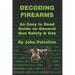 Decoding Firearms: An Easy to Read Guide on General Gun Safety & Use