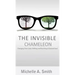 The Invisible Chameleon: Changing Your Color, Shifting and Reaching Your Desired Goal