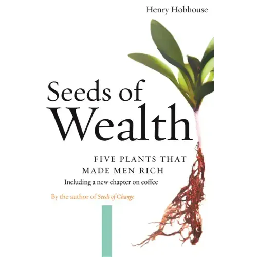 Seeds of Wealth: Five Plants That Made Men Rich