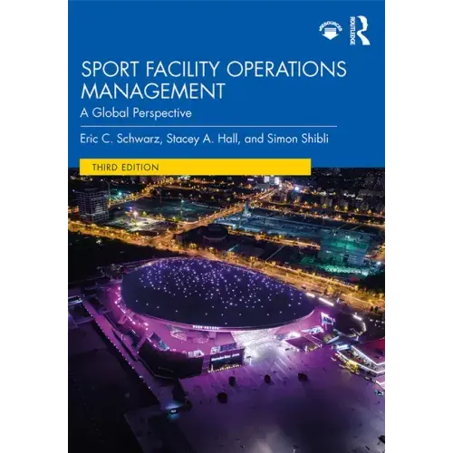 Sport Facility Operations Management: A Global Perspective