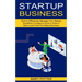 Startup Business: Everything You Need to Know in Order to Start a Lean Profit First Making Business (How to Effectively Manage Your Startup)