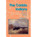 The Caddo Indians: Tribes at the Convergence of Empires, 1542-1854