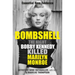Bombshell: The Night Bobby Kennedy Killed Marilyn Monroe