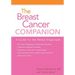 The Breast Cancer Companion: A Guide For The Newly Diagnosed