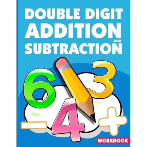 Double Digit Addition And Subtraction Workbook: ath Practice Problems Addition And Subtraction, Add And Subtract Double Digit, Reproducible Practice P