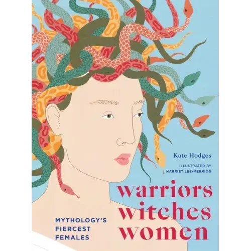 Warriors, Witches, Women: Mythology's Fiercest Females