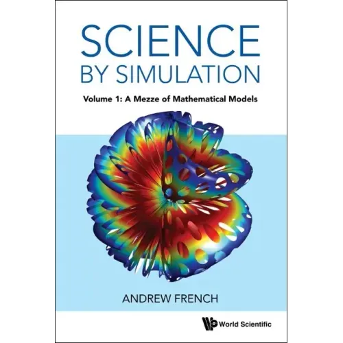 Science by Simulation - Volume 1: A Mezze of Mathematical Models