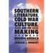 Southern Literature, Cold War Culture, and the Making of Modern America