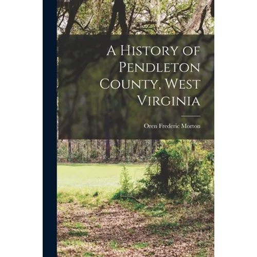 A History of Pendleton County, West Virginia