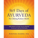 365 Days of Ayurveda for Lifelong Radiant Health: Daily Wisdom & Simple Tips for Physical, Emotional, & Spiritual Well-Being