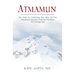 Atmamun: The path to achieving the bliss of the Himalayan Swamis. And the freedom of a living God.