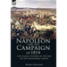 Napoleon and the Campaign of 1814: the Classic History of the End of the Napoleonic Epoch
