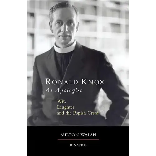 Ronald Knox as Apologist: Wit, Laughter and the Popish Creed