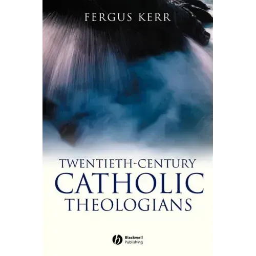 Twentieth-Century Catholic Theologians