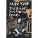 Alice Neel: The Art of Not Sitting Pretty