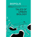 Biopolis: Tales of Urban Biology