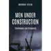 Men Under Construction: Challenges and Prospects