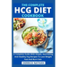 The Complete Hcg Diet Cookbook: A Complete Guide With Simple, Nourishing And Healthy Hcg Recipes To Lose Weight Fast And Burn Fats