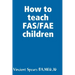 How to teach FAS/FAE children