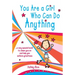 You Are a Girl Who Can Do Anything: A Very Special Book to Cheer You on and Help You Achieve Greatness