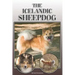 The Icelandic Sheepdog: A Complete and Comprehensive Owners Guide To: Buying, Owning, Health, Grooming, Training, Obedience, Understanding and