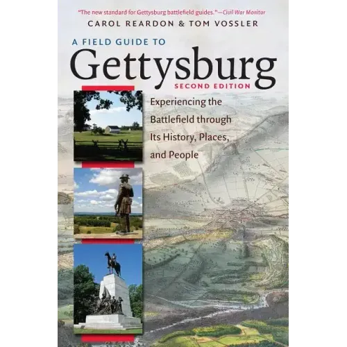 A Field Guide to Gettysburg, Second Edition: Experiencing the Battlefield Through Its History, Places, and People