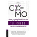 Como Leer Y Profundizar En "El Credo Que Confesamos": Estudio Histórico, Bíblico-Teológico Y Contextual del Símbolo Apostólico
