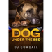 The Dog Under The Bed