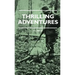 Thrilling Adventures - Guilding, Trapping, Big Game Hunting - From the Rio Grande to the Wilds of Maine