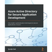 Azure Active Directory for Secure Application Development: Use modern authentication techniques to secure applications in Azure