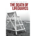 The Death of Lifeguards