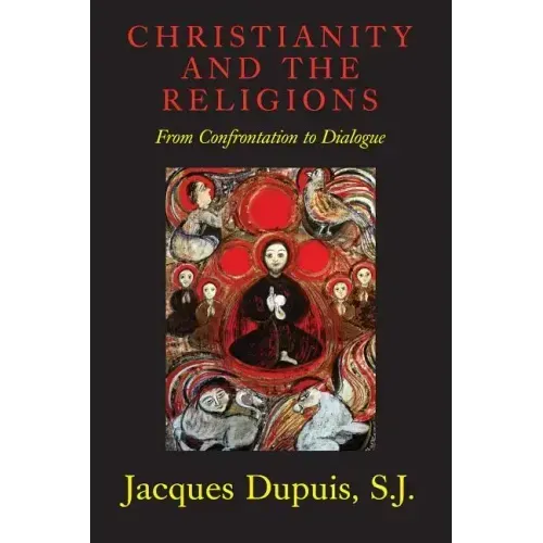 Christianity and the Religions: From Confrontation to Dialogue