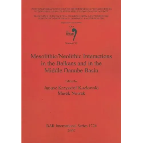 Mesolithic/Neolithic Interactions in the Balkans and in the Middle Danube Basin: Session C18