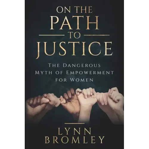 On the Path to Justice: The Dangerous Myth of Empowerment for Women