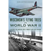 Wisconsin's Flying Trees in World War II: A Victory for American Forest Products and Allied Aviation