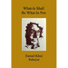 What-Is Shall Be What-Is-Not
