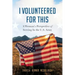 I Volunteered for This: A Woman's Perspective of Serving In the U.S. Army