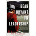 Bear Bryant on Leadership: Life Lessons from a Six-Time National Championship Coach