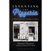 Inventing the Pizzeria: A History of Pizza Making in Naples