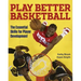 Play Better Basketball
