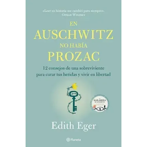 En Auschwitz No Había Prozac: 12 Consejos de Una Superviviente Para Curar Tus Heridas Y Vivir En Libertadad / The Gift: 12 Consejos de Una Supervivien