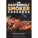 The Masterbuilt Smoker Cookbook: Simple and Delicious Electric Smoker Recipes for Your Whole Family