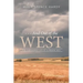 - - - And Out of the WEST: The Checkered Life of a Prairie Boy