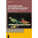 The Position of Roman Slaves: Social Realities and Legal Differences